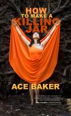 How To Make a Killing Jar by Ace Baker Book Cover